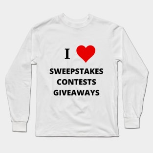 I Love Sweepstakes Contests Giveaways - Sweeping Up Sweepstakes Podcast & YouTube Channel Long Sleeve T-Shirt